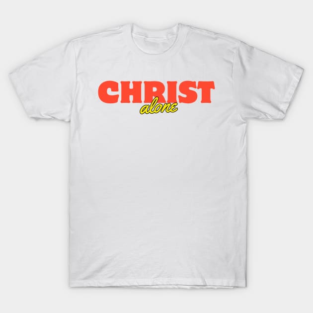 Christ Alone T-Shirt by Patrickchastainjr